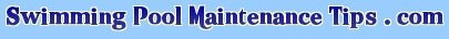 Swimming Pool Maintenance Tips . com